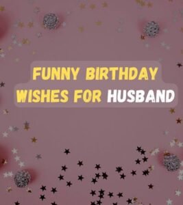 Short Funny Birthday Wishes for Husband from Wife