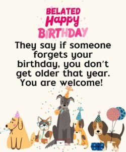 Best happy belated birthday wishes