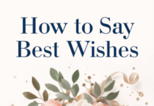 How to Say Best Wishes: 100+ Thoughtful Messages how to say best wishes​