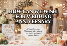 How Can We Wish for Wedding Anniversary: 100+ Heartfelt Messages how can we wish for wedding anniversary​