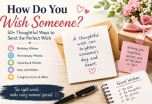 How Do You Wish Someone? 50+ Thoughtful Ways to Send the Perfect Wish How do you wish someone with thoughtful and heartfelt messages