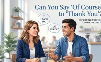Can You Say Of Course to Thank You? Meaning & Best Replies can you say of course to thank you