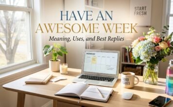 Have an Awesome Week: Meaning, Uses, and Best Replies have an awesome week