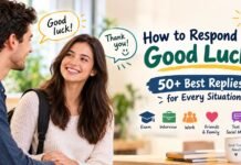 How to Respond to Good Luck: 50+ Best Replies for Every Situation How to Respond to Good Luck